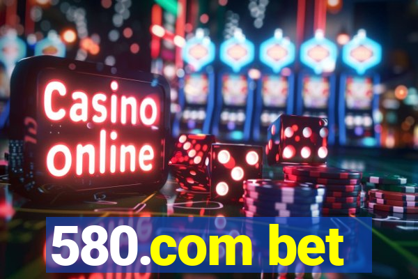 580.com bet